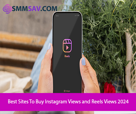  Best Sites To Buy Instagram Views and Reels Views 2024