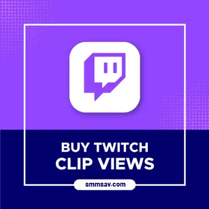 Why Choose Smmsav for Buying Twitch Clip Views