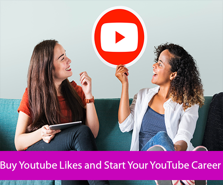 Buy Youtube Likes and Start Your YouTube Career