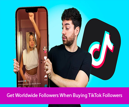 Get Worldwide Followers When Buying TikTok Followers
