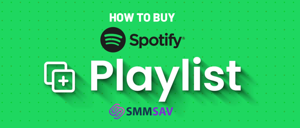 How to Buy Spotify Playlist Placement on Smmsav