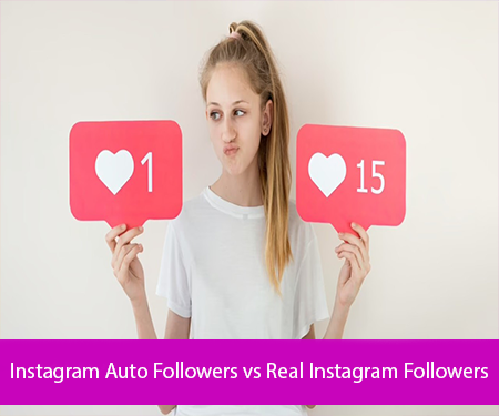 Instagram Auto Followers vs Real Instagram Followers