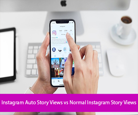 Instagram Auto Story Views vs Normal Instagram Story Views