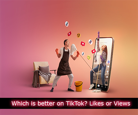 Which is better on TikTok Likes or Views