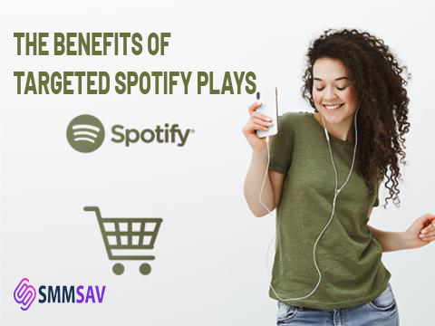 The Benefits of Targeted Spotify Plays